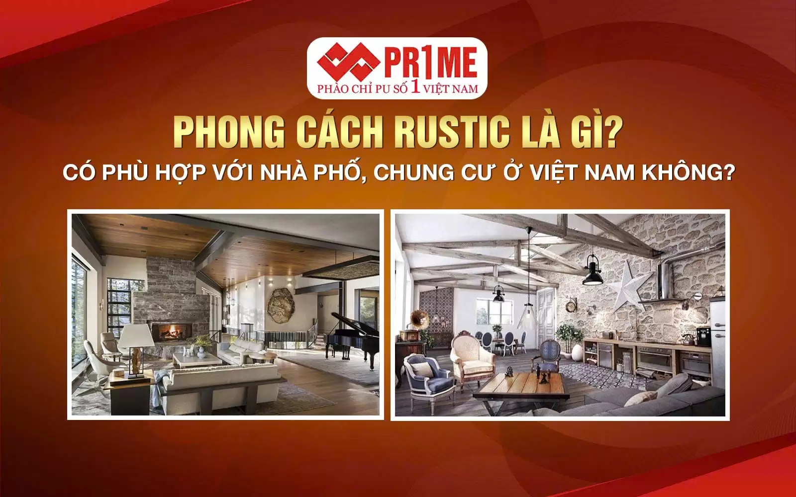 Phong Cách Rustic Là Gì? Có Phù Hợp Với Nhà Phố, Chung Cư Ở Việt Nam Không?