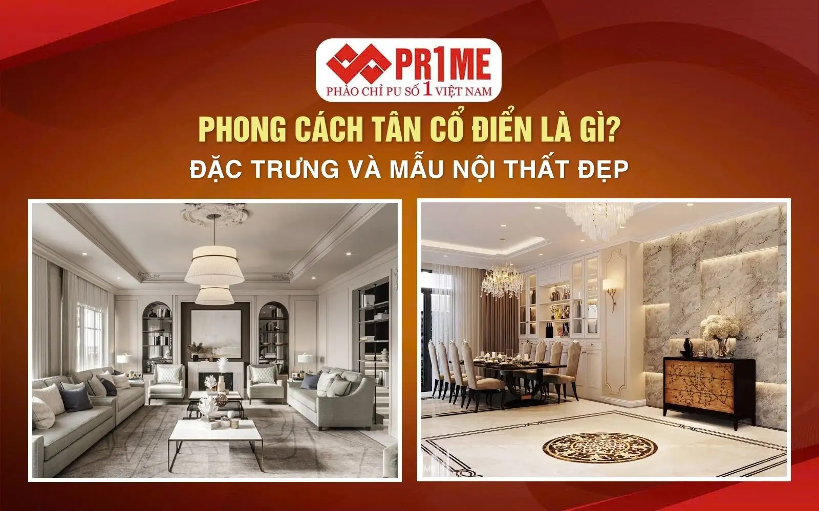 Phong Cách Tân Cổ Điển Là Gì? Đặc Trưng Và Mẫu Nội Thất Đẹp