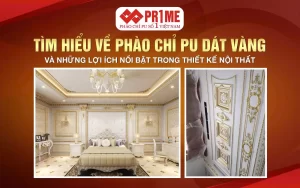 Tìm hiểu về phào chỉ PU dát vàng và những lợi ích nổi bật trong thiết kế nội thất