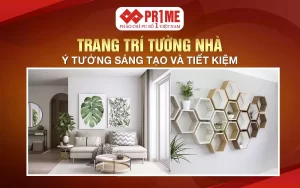 Trang trí tường nhà: Ý tưởng sáng tạo và tiết kiệm