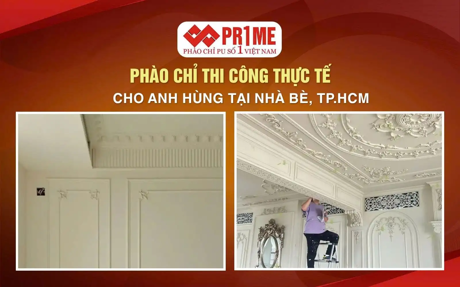 Phào Chỉ Thi Công Thực Tế Cho Anh Hùng Tại Nhà Bè, TP.HCM