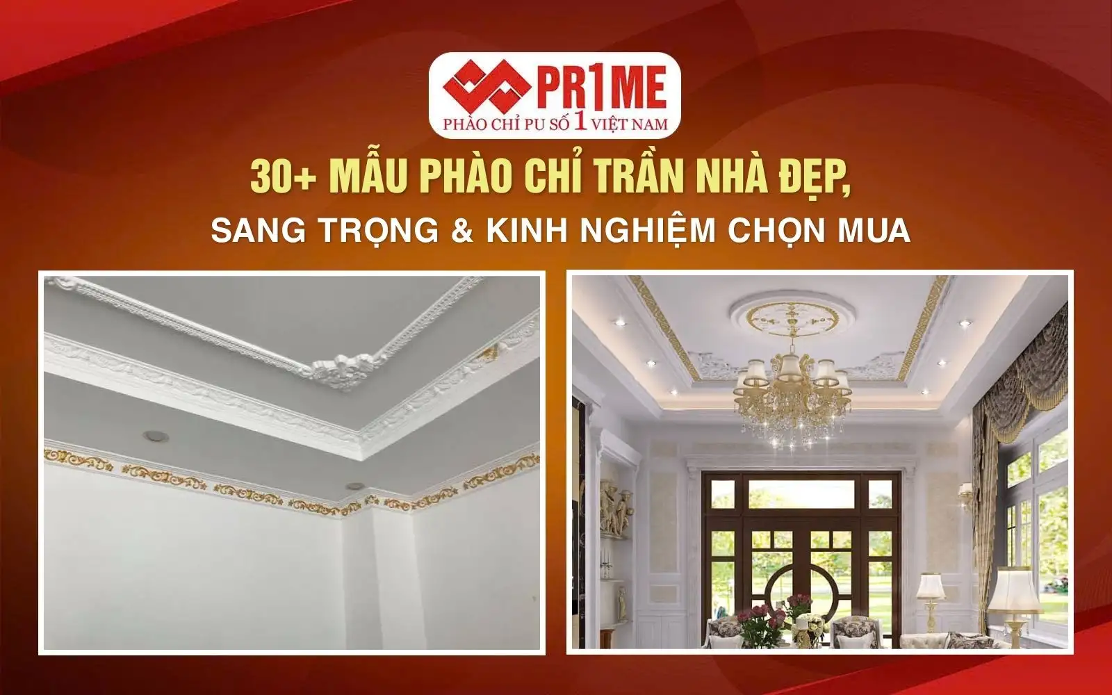 30+ Mẫu Phào Chỉ Trần Nhà Đẹp, Sang Trọng & Kinh Nghiệm Chọn Mua
