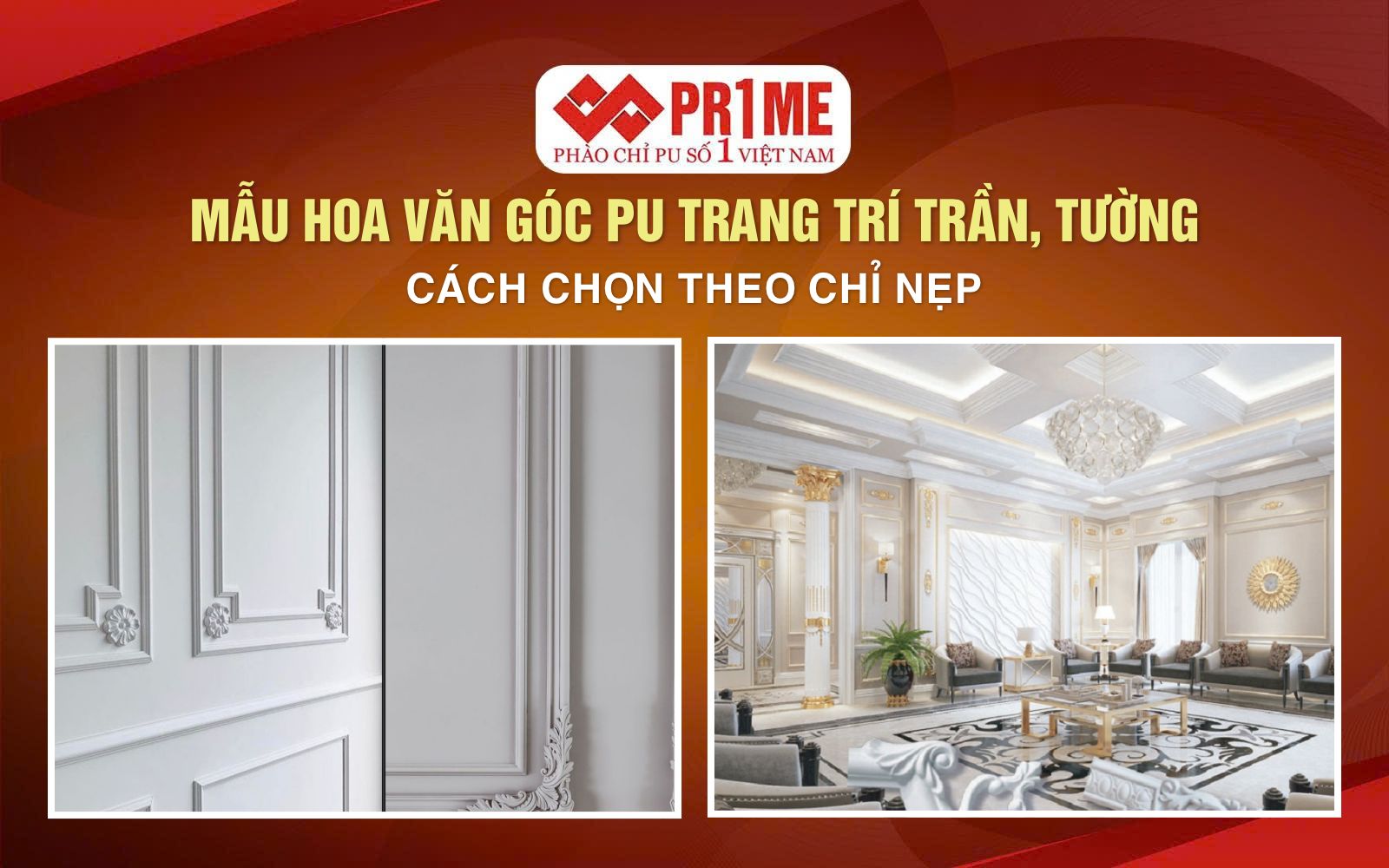 Mẫu hoa văn góc PU trang trí trần, tường và cách chọn theo chỉ nẹp